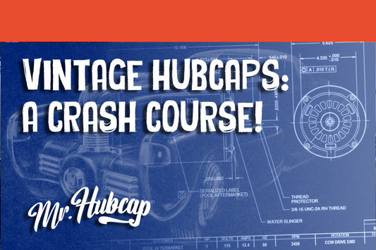 Vintage Hubcaps: A Crash Course!